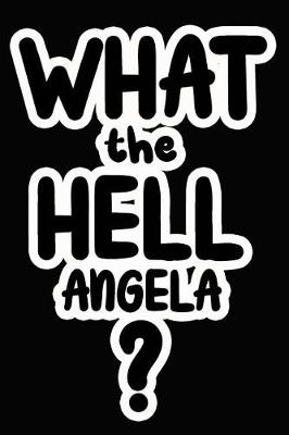 Book cover for What the Hell Angela?
