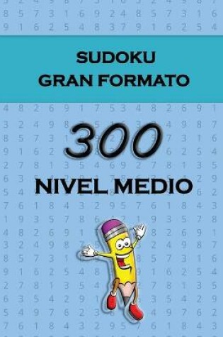 Cover of Sudoku Gran Formato - 300 Nivel Medio