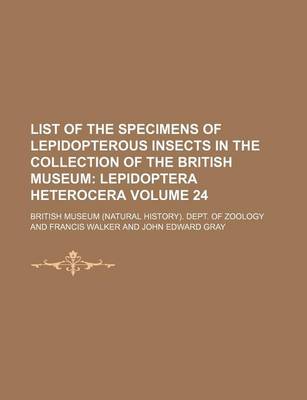 Book cover for List of the Specimens of Lepidopterous Insects in the Collection of the British Museum Volume 24