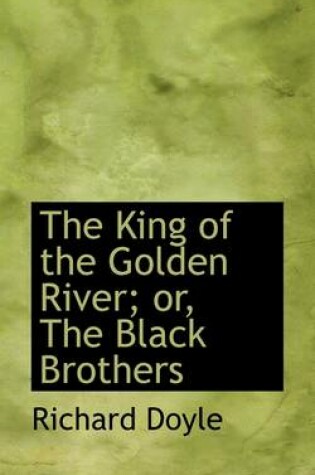 Cover of The King of the Golden River; Or, the Black Brothers
