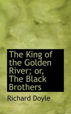 Book cover for The King of the Golden River; Or, the Black Brothers