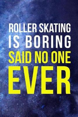 Book cover for Roller Skating Is Boring Said No One Ever