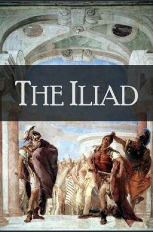 Cover of The Iliad: The Story of Troy - Rendered Into English Prose (by Samuel Butler) for the Use of Those Who Cannot Read the Original