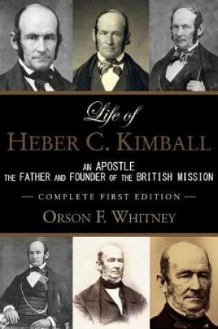 Cover of Life of Heber C. Kimball (1st Edition - 1888, Unabridged with an Index)