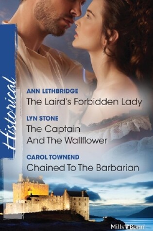 Cover of The Laird's Forbidden Lady/The Captain And The Wallflower/Chained To The Barbarian