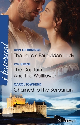 Cover of The Laird's Forbidden Lady/The Captain And The Wallflower/Chained To The Barbarian