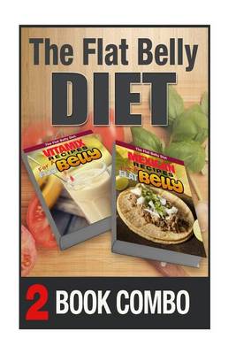 Book cover for Mexican Recipes for a Flat Belly and Vitamix Recipes for a Flat Belly