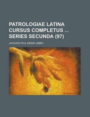 Book cover for Patrologiae Latina Cursus Completus Series Secunda (97 )
