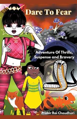 Book cover for Dare To Fear Adventure Of Thrills, Suspense and Bravery