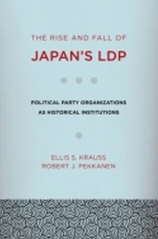 Cover of The Rise and Fall of Japan's LDP