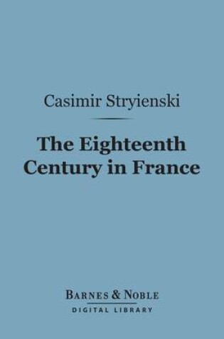 Cover of The Eighteenth Century in France (Barnes & Noble Digital Library)