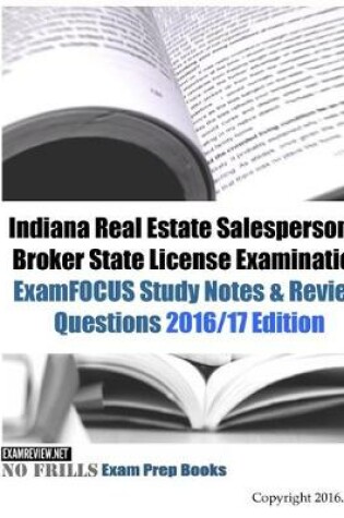 Cover of Indiana Real Estate Salesperson & Broker State License Examination ExamFOCUS Study Notes & Review Questions 2016/17 Edition