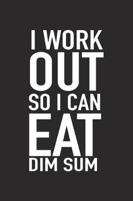 Book cover for I Workout So I Can Eat Dim Sum