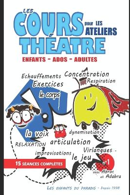 Cover of Ateliers de théâtre pour enfants, adultes et adolescents pour devenir acteur et futur comédien