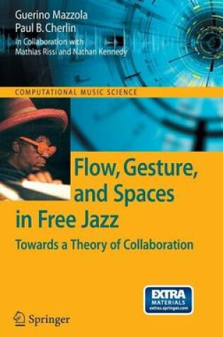 Cover of Flow, Gesture, and Spaces in Free Jazz: Towards a Theory of Collaboration