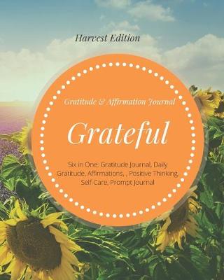 Cover of Grateful Gratitude & Affirmation Journal Harvest Edition (Six in One Gratitude Journal