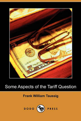 Book cover for Some Aspects of the Tariff Question (Dodo Press)