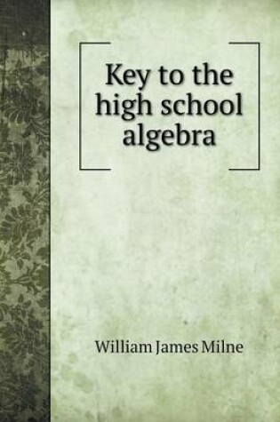 Cover of Key to the high school algebra