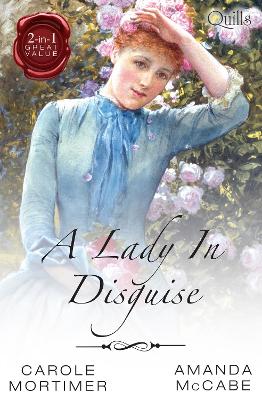 Book cover for Quills - A Lady In Disguise/Not Just A Wallflower/Running From Scandal