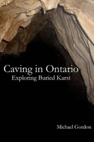 Cover of Caving in Ontario; Exploring Buried Karst