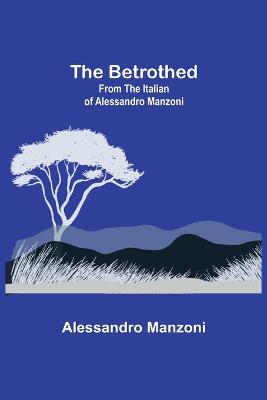 Book cover for The Betrothed; From the Italian of Alessandro Manzoni