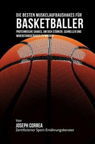 Cover of Die besten Muskelaufbaushakes fur Basketballer
