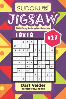 Cover of Sudoku Jigsaw - 200 Easy to Master Puzzles 10x10 (Volume 27)