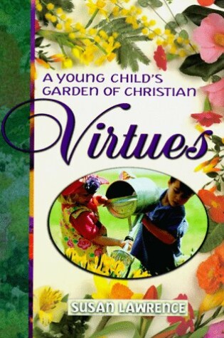 Cover of A Young Child's Garden of Christian Virtues