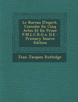 Book cover for Le Bureau D'Esprit, Comedie En Cinq Actes Et En Prose