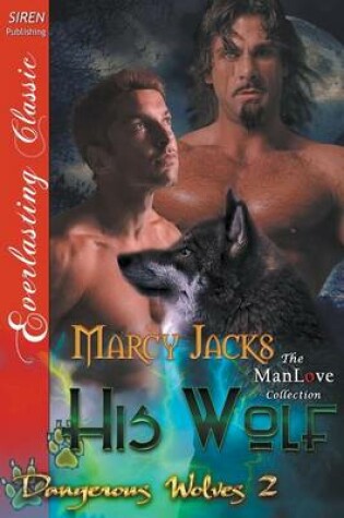 Cover of His Wolf [Dangerous Wolves 2] (Siren Publishing Everlasting Classic Manlove)