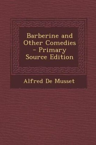 Cover of Barberine and Other Comedies