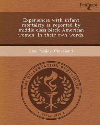 Book cover for Experiences with Infant Mortality as Reported by Middle Class Black American Women: In Their Own Words