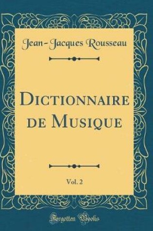 Cover of Dictionnaire de Musique, Vol. 2 (Classic Reprint)