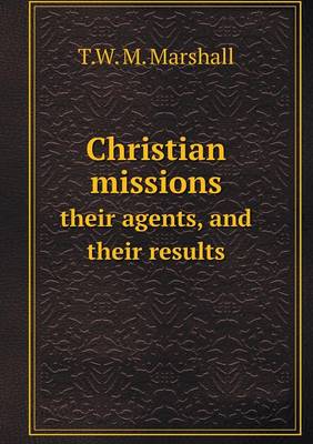 Book cover for Christian missions their agents, and their results