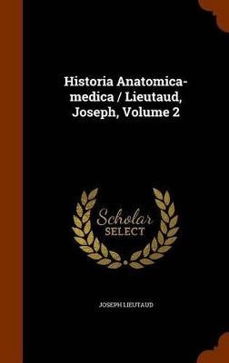 Book cover for Historia Anatomica-Medica / Lieutaud, Joseph, Volume 2