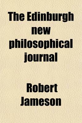 Book cover for The Edinburgh New Philosophical Journal (Volume 30); Exhibiting a View of the Progressive Discoveries and Improvements in the Sciences and the Arts