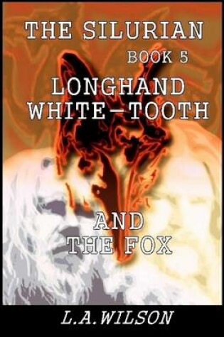 Cover of The Silurian Book 5: Longhand, White-tooth and the Fox