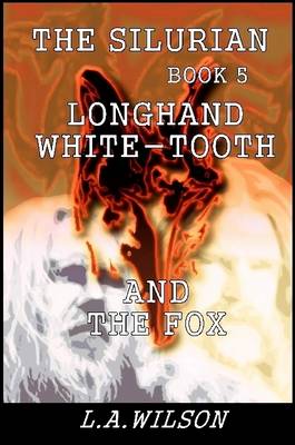 Book cover for The Silurian Book 5: Longhand, White-tooth and the Fox