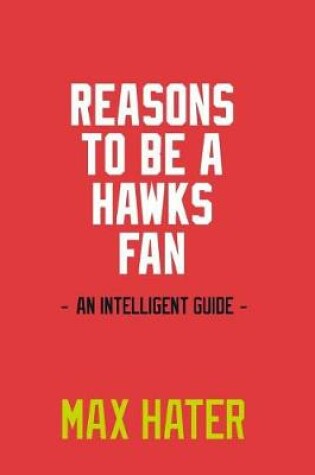 Cover of Reasons To Be A Hawks Fan