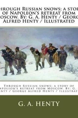 Cover of Through Russian snows; a story of Napoleon's retreat from Moscow. By