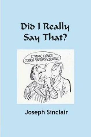 Cover of Did I Really Say That?