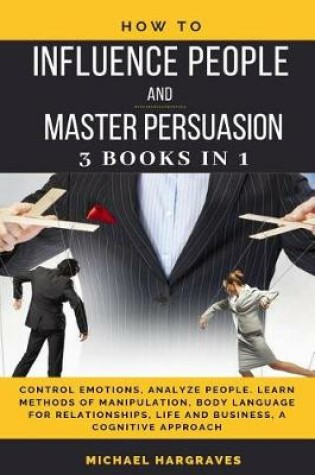 Cover of How to Influence People and Master Persuasion