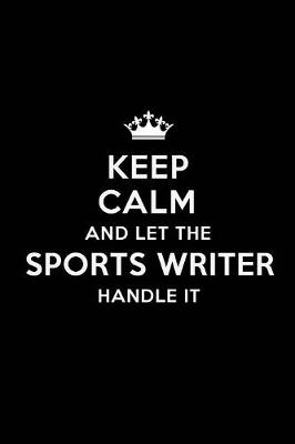 Book cover for Keep Calm and Let the Sports Writer Handle It