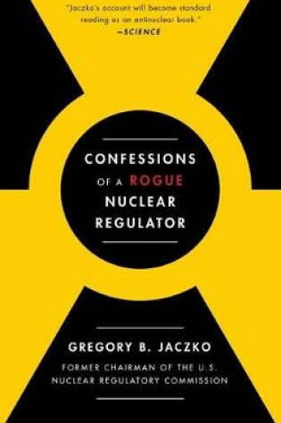 Cover of Confessions of a Rogue Nuclear Regulator
