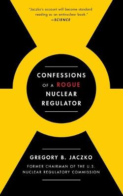 Cover of Confessions of a Rogue Nuclear Regulator