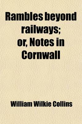 Book cover for Rambles Beyond Railways; Or, Notes in Cornwall