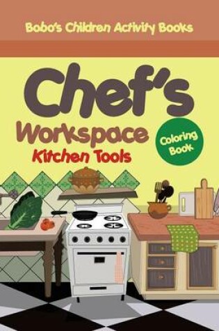 Cover of Chef's Workspace Kitchen Tools Coloring Book