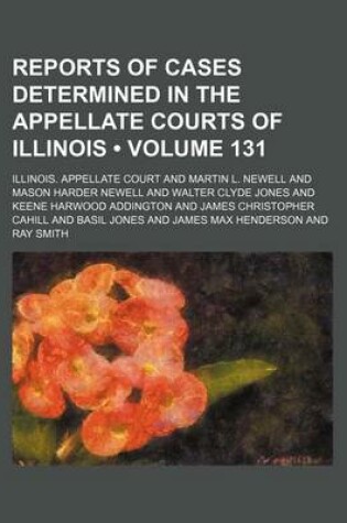 Cover of Reports of Cases Determined in the Appellate Courts of Illinois (Volume 131)