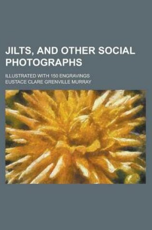 Cover of Jilts, and Other Social Photographs; Illustrated with 150 Engravings