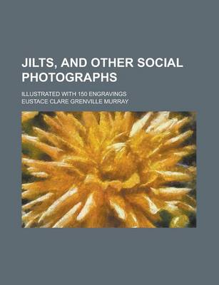 Book cover for Jilts, and Other Social Photographs; Illustrated with 150 Engravings